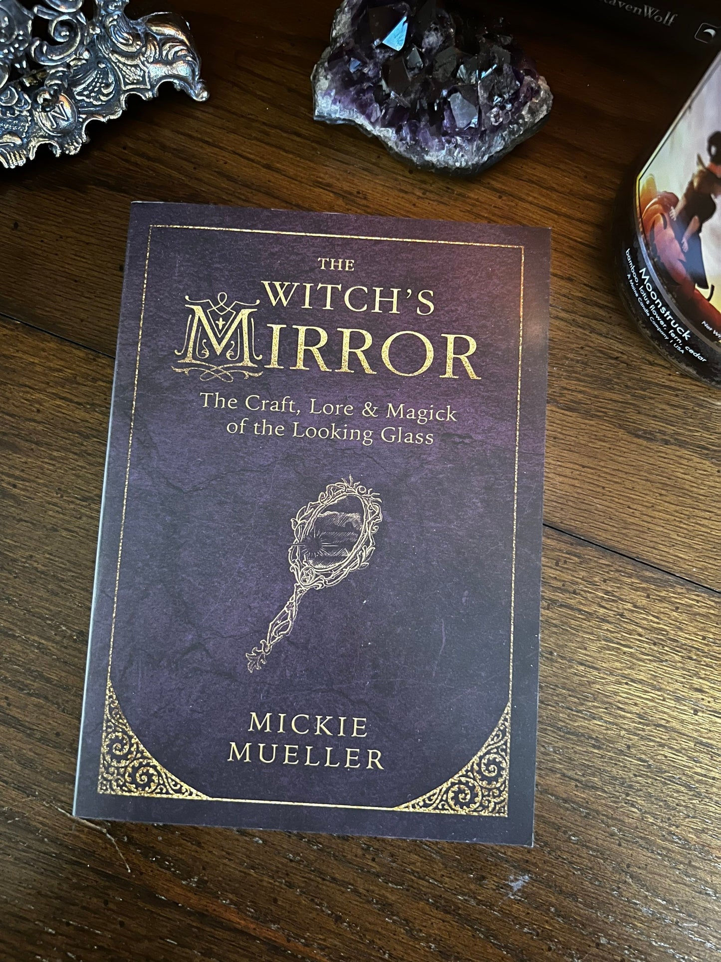 The Witches Mirror The Craft Lore and Magick of the Looking Glass